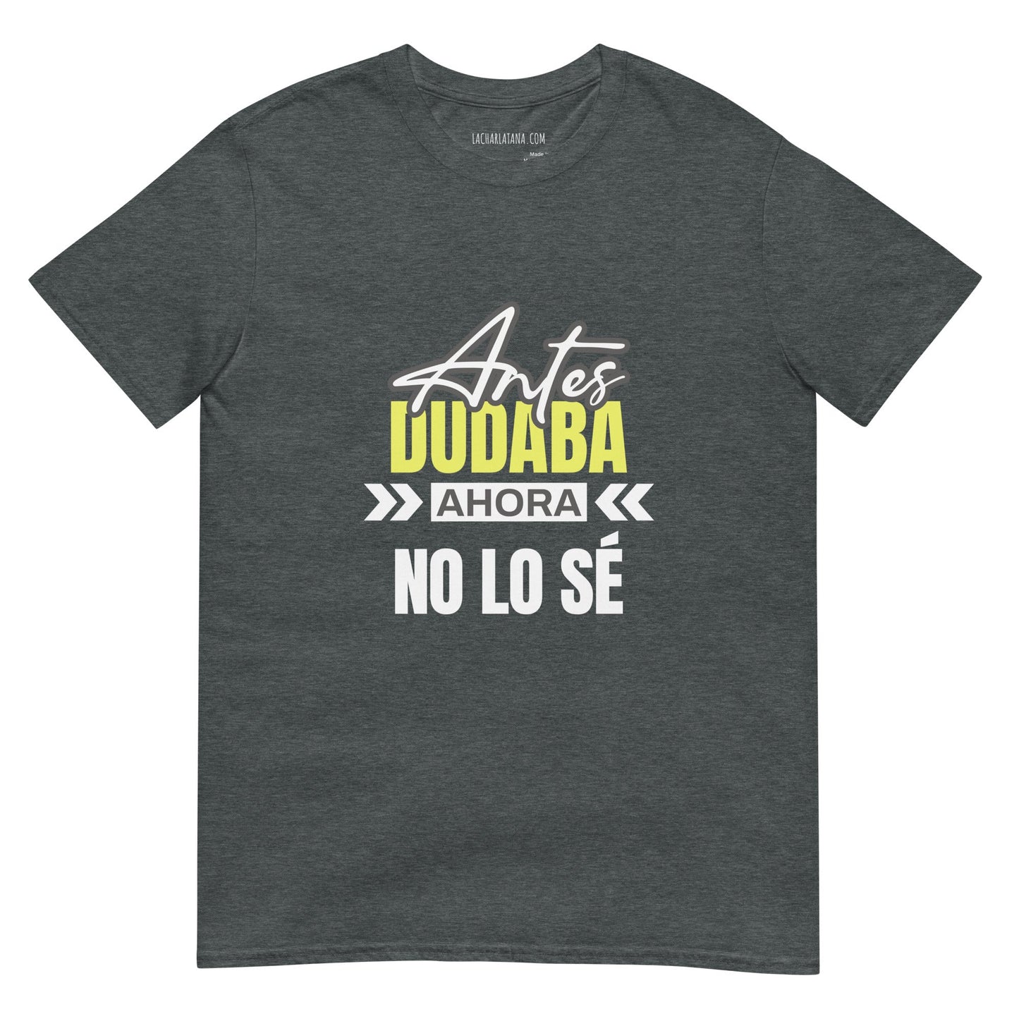 Camiseta clásica unisex: "Antes dudaba" - La Charlatana