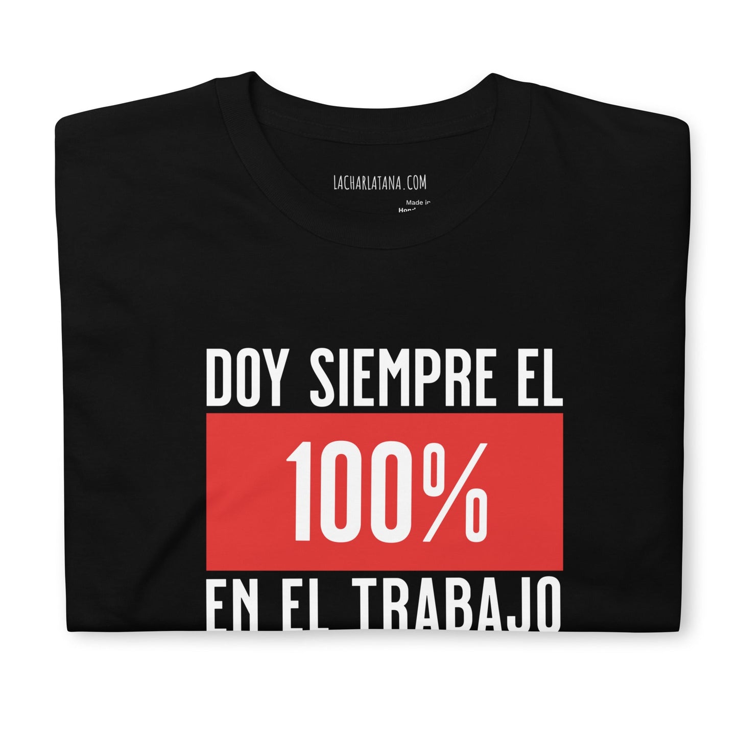 Camiseta clásica unisex: "Doy el 100% en el trabajo" - La Charlatana