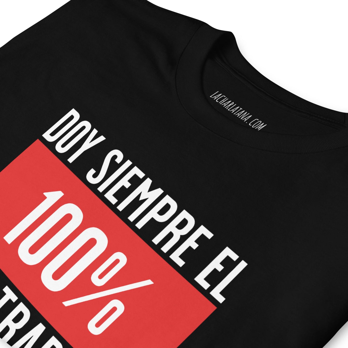Camiseta clásica unisex: "Doy el 100% en el trabajo" - La Charlatana