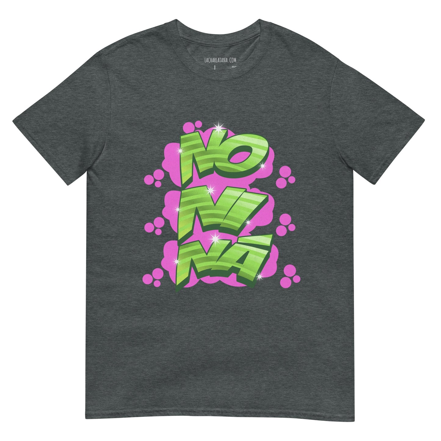 Camiseta clásica unisex: "No ni ná" - La Charlatana