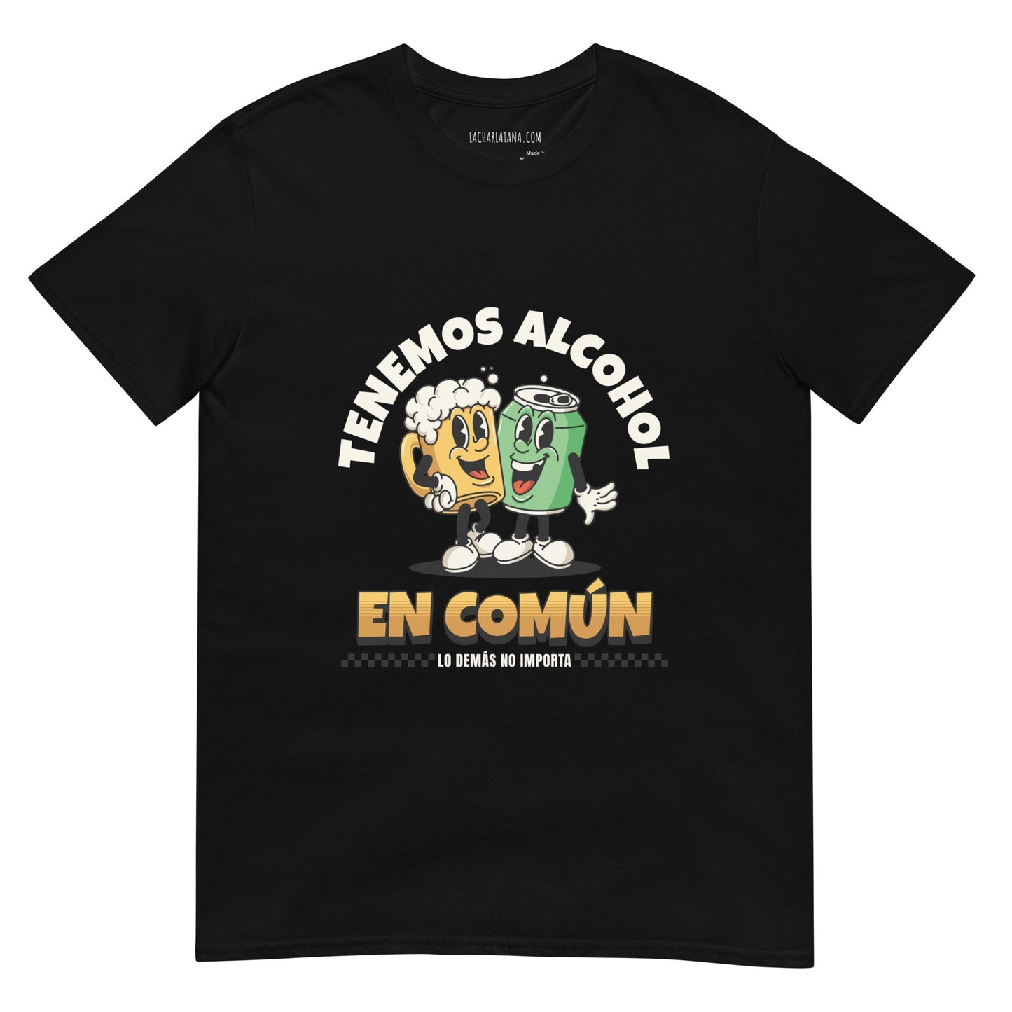 Camiseta clásica unisex: "Tenemos alcohol en común" - La Charlatana