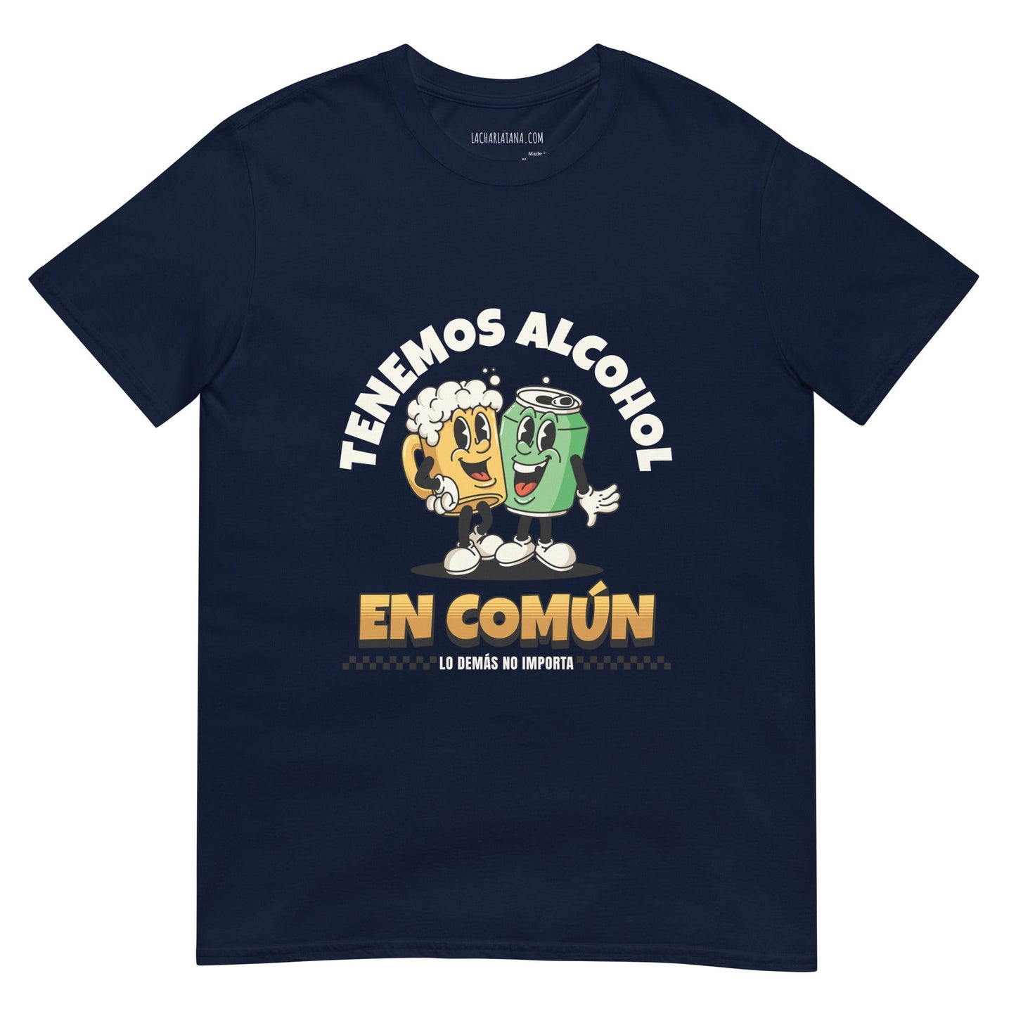 Camiseta clásica unisex: "Tenemos alcohol en común" - La Charlatana