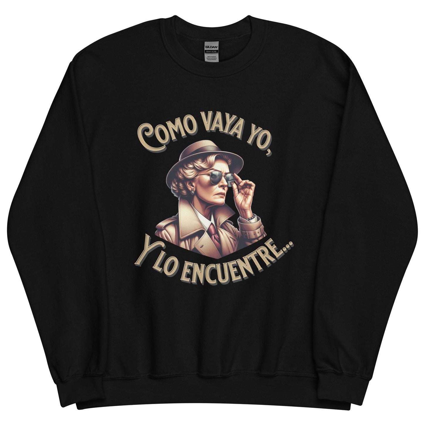 Sudadera clásica unisex: "Como vaya yo, y lo encuentre..." - La Charlatana