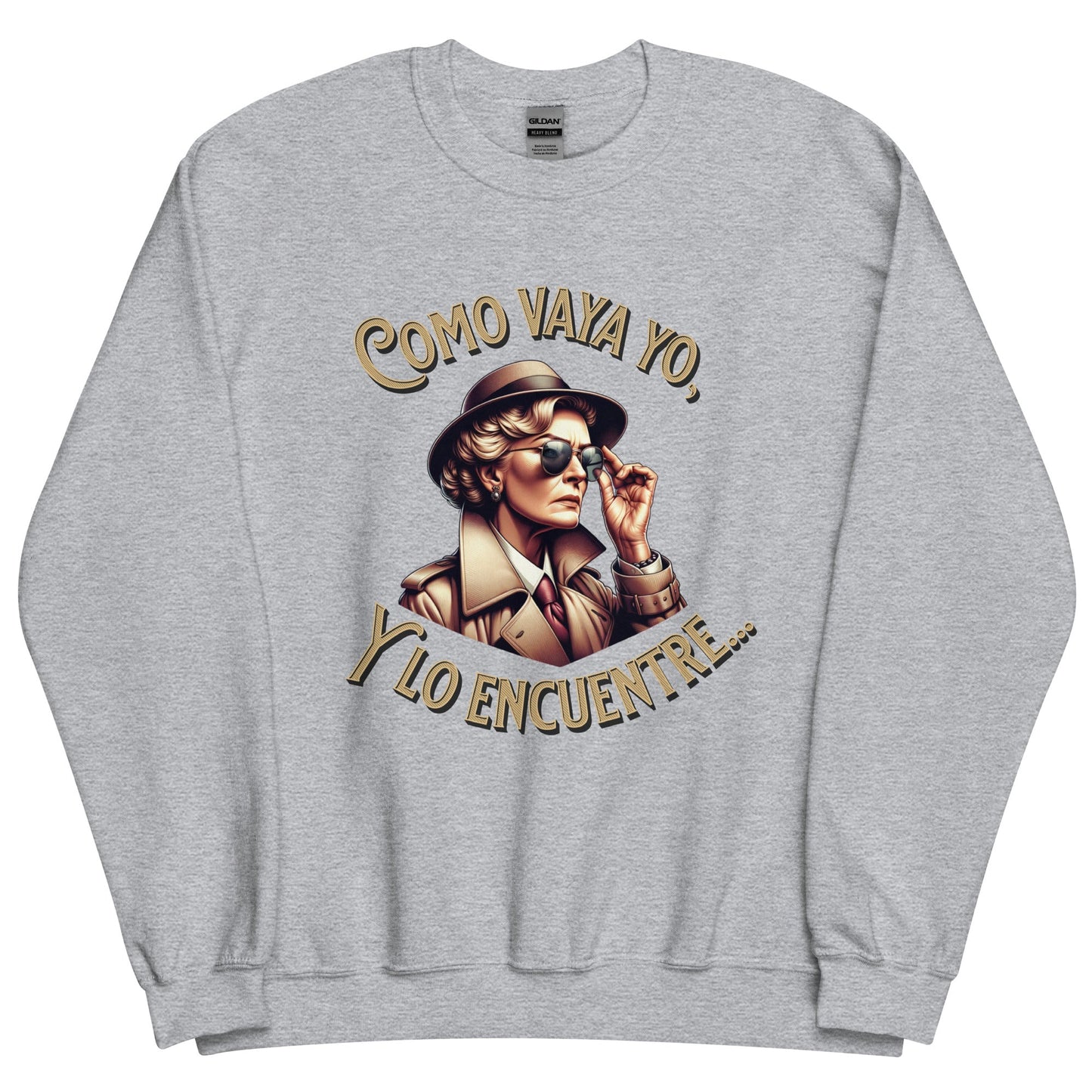 Sudadera clásica unisex: "Como vaya yo, y lo encuentre..." - La Charlatana