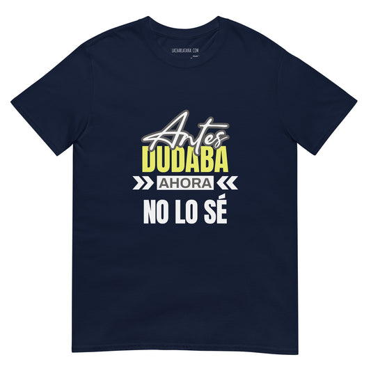 Camiseta clásica unisex: "Antes dudaba" - La Charlatana