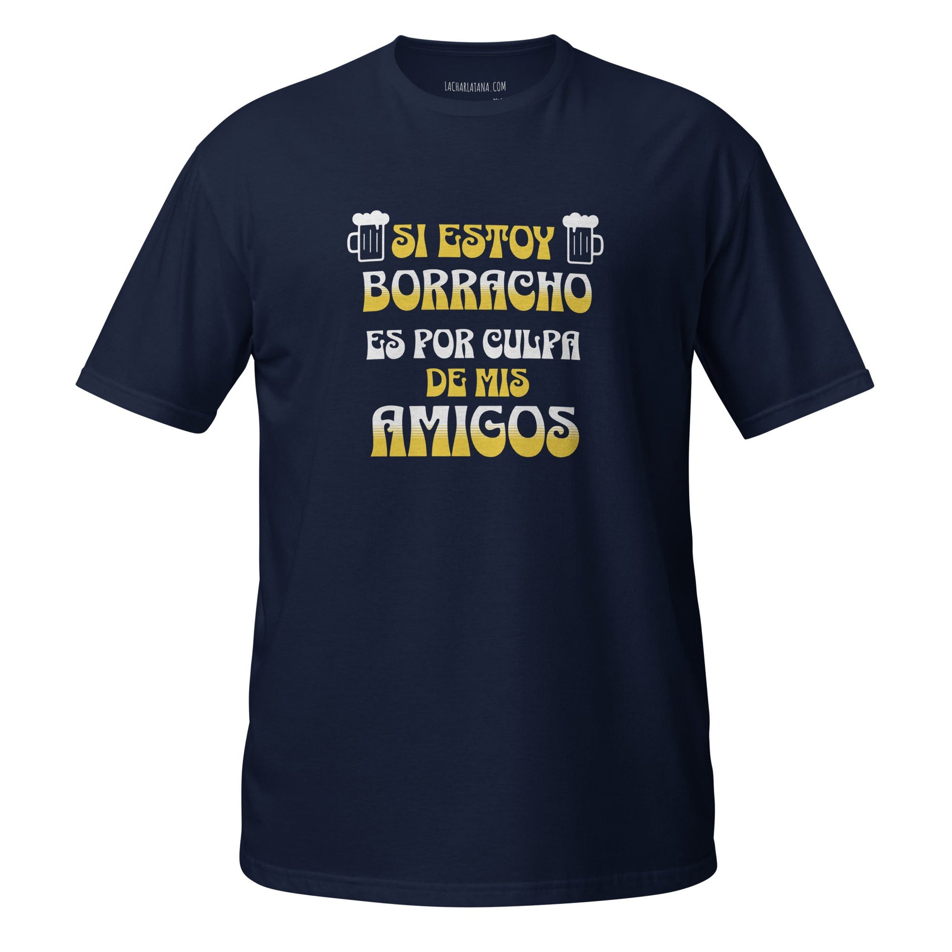 Camiseta clásica unisex: "Borracho por culpa de mis amigos" - La Charlatana