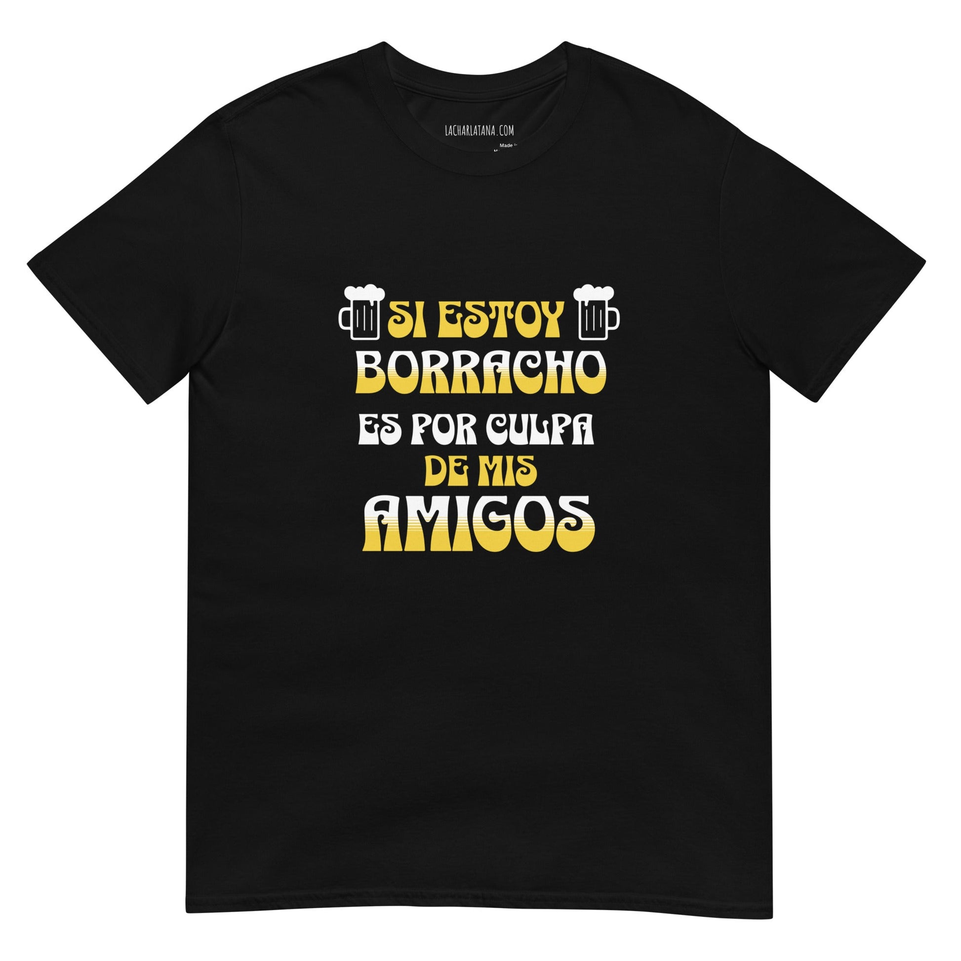 Camiseta clásica unisex: "Borracho por culpa de mis amigos" - La Charlatana