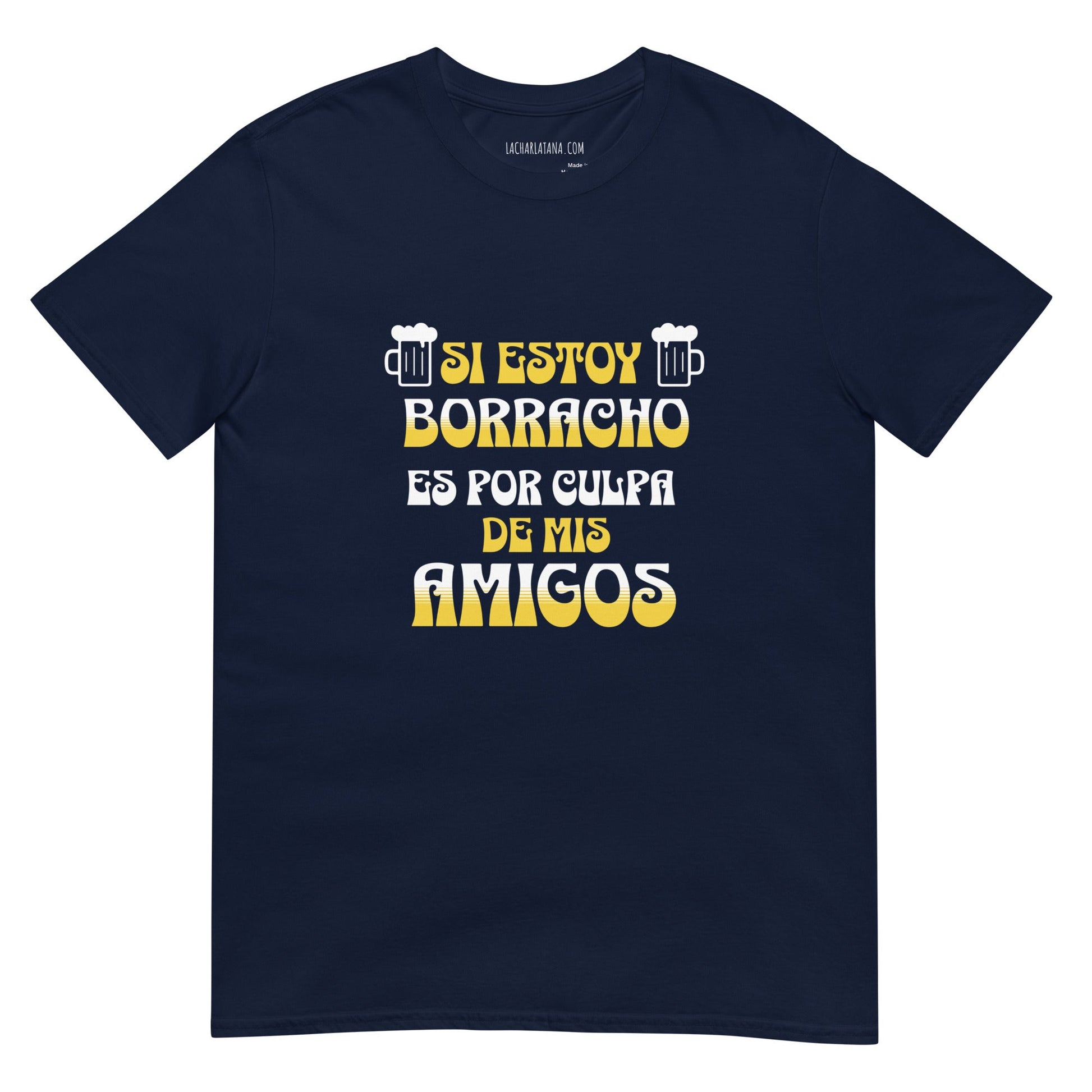 Camiseta clásica unisex: "Borracho por culpa de mis amigos" - La Charlatana