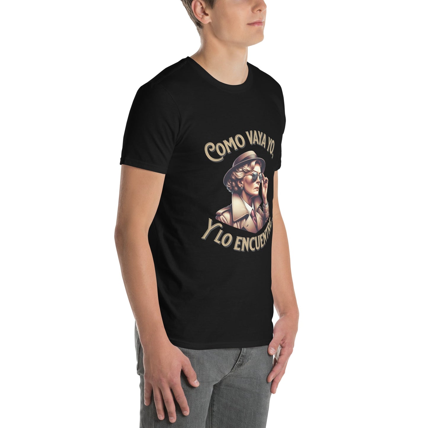 Camiseta clásica unisex: "Como vaya yo y lo encuentre..." - La Charlatana