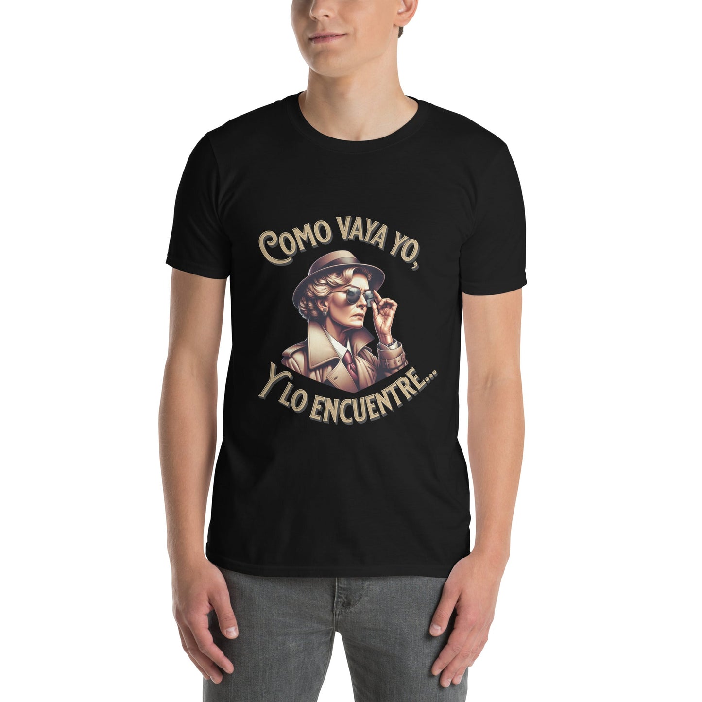 Camiseta clásica unisex: "Como vaya yo y lo encuentre..." - La Charlatana