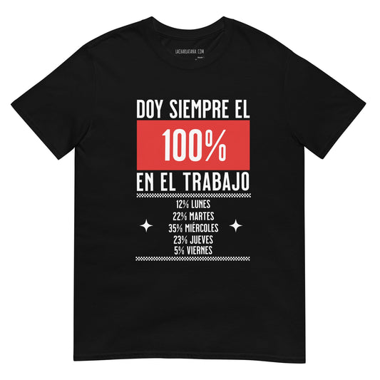 Camiseta clásica unisex: "Doy el 100% en el trabajo" - La Charlatana