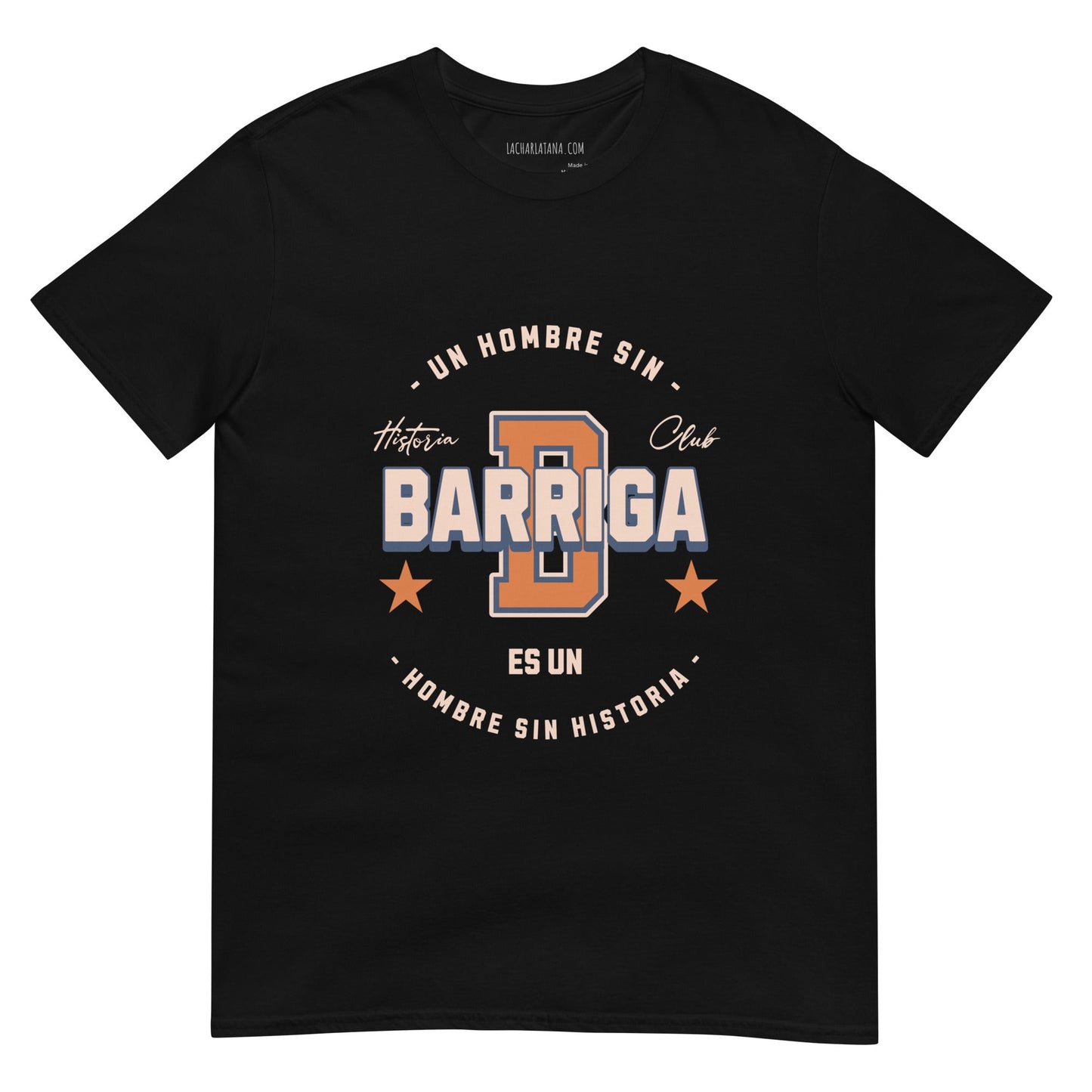 Camiseta clásica unisex: "Hombre sin barriga, hombre sin historia" - La Charlatana