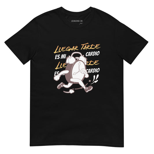 Camiseta clásica unisex: "Llegar tarde es mi cardio" - La Charlatana