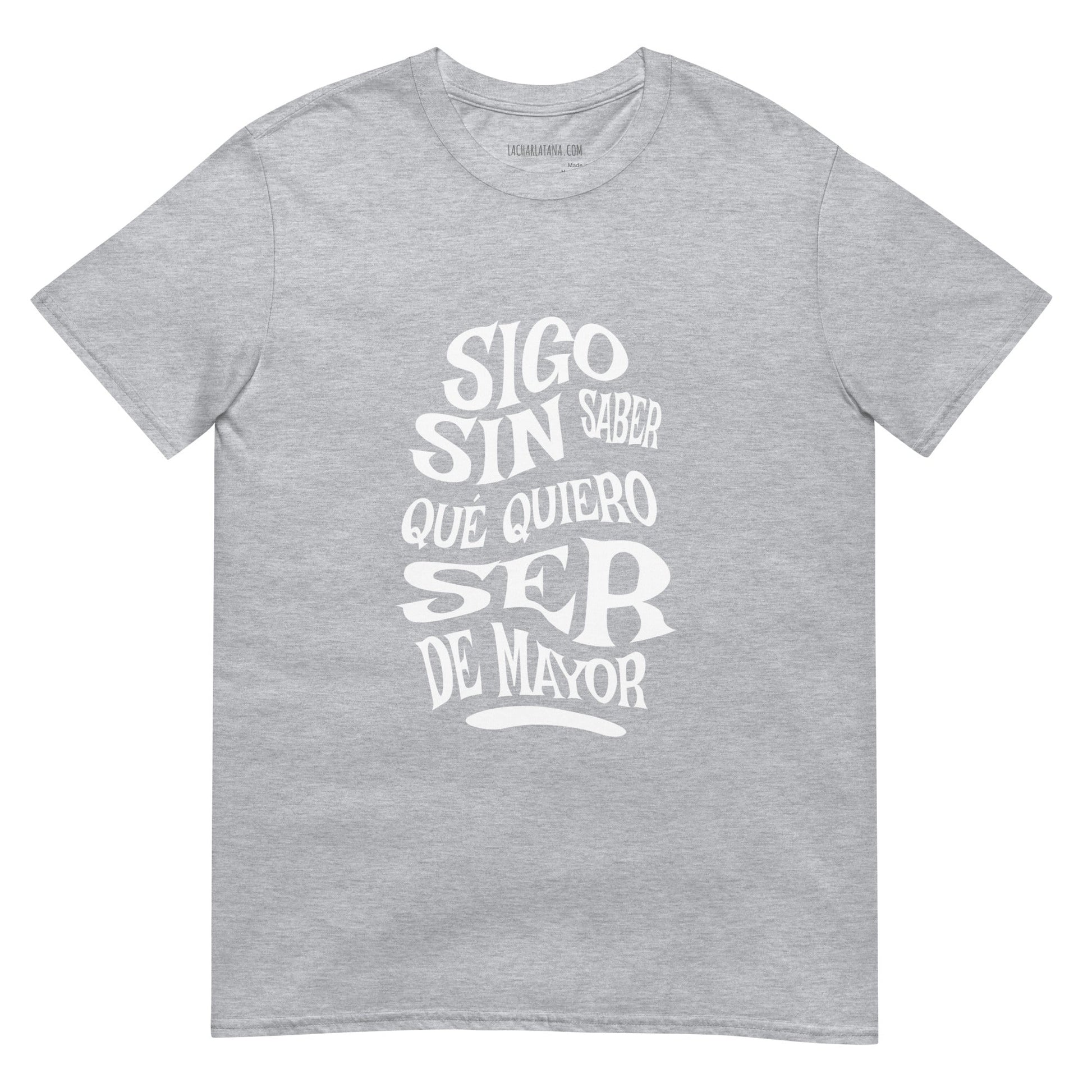 Camiseta clásica unisex: "Sigo sin saber qué quiero ser de mayor" - La Charlatana