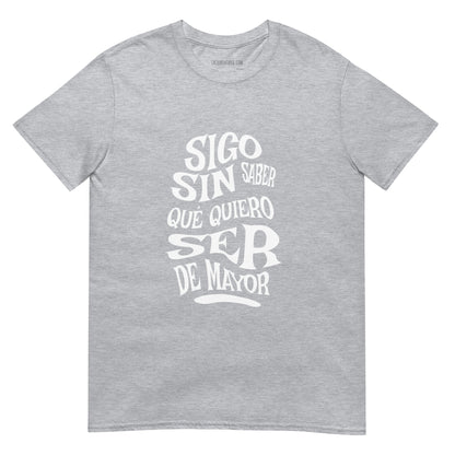 Camiseta clásica unisex: "Sigo sin saber qué quiero ser de mayor" - La Charlatana