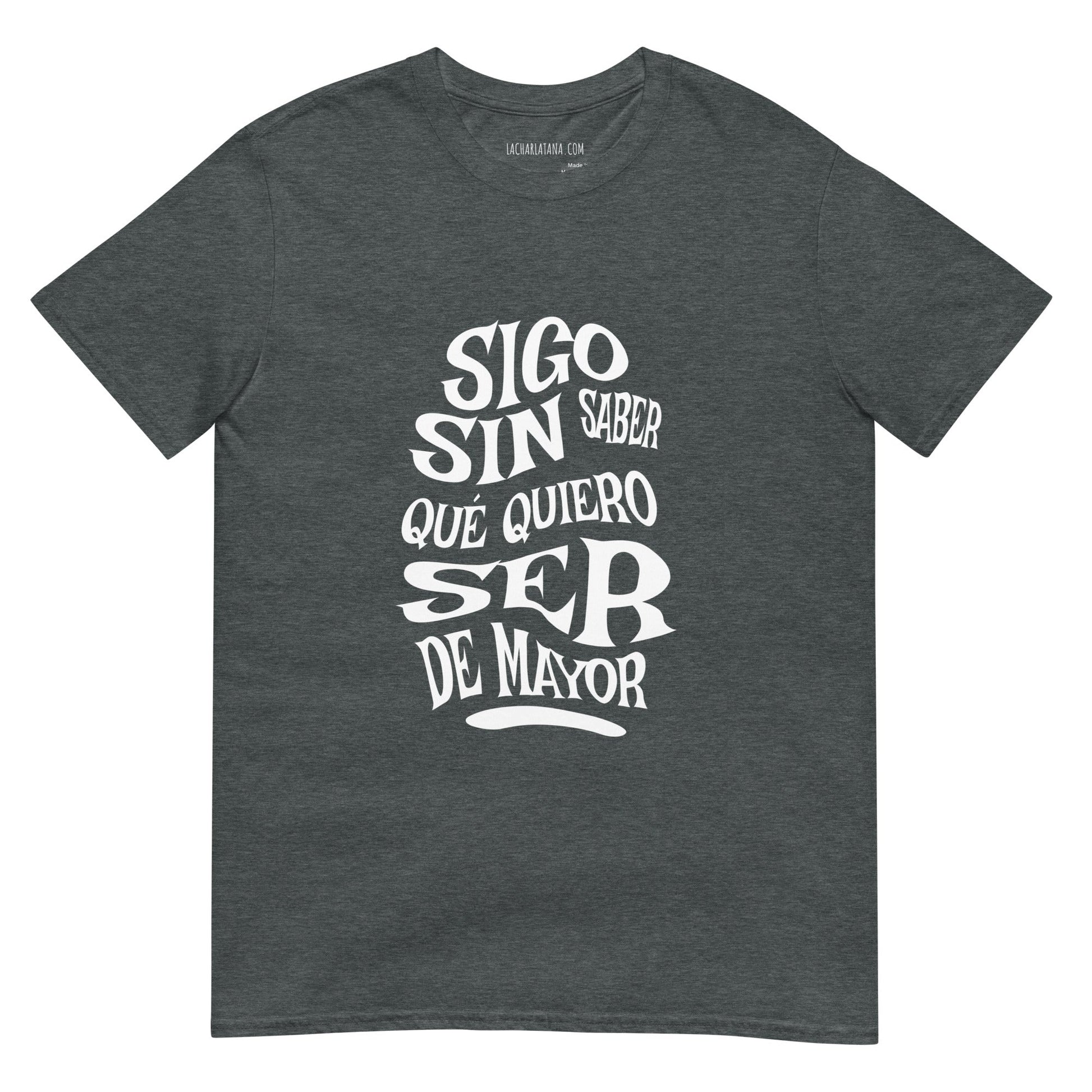 Camiseta clásica unisex: "Sigo sin saber qué quiero ser de mayor" - La Charlatana