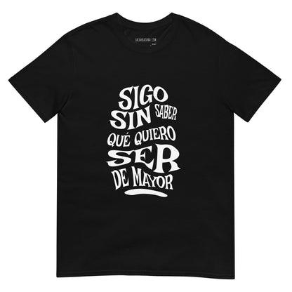 Camiseta clásica unisex: "Sigo sin saber qué quiero ser de mayor" - La Charlatana