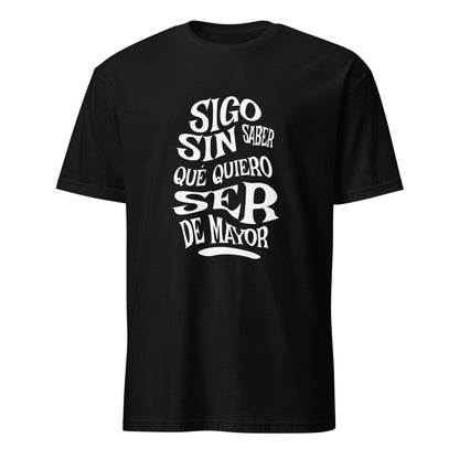 Camiseta clásica unisex: "Sigo sin saber qué quiero ser de mayor" - La Charlatana