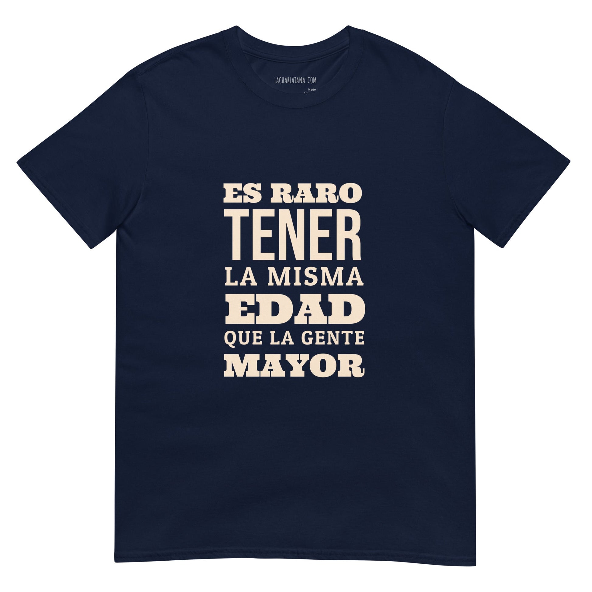 Camiseta clásica unisex: "Tener la misma edad que la gente mayor" - La Charlatana