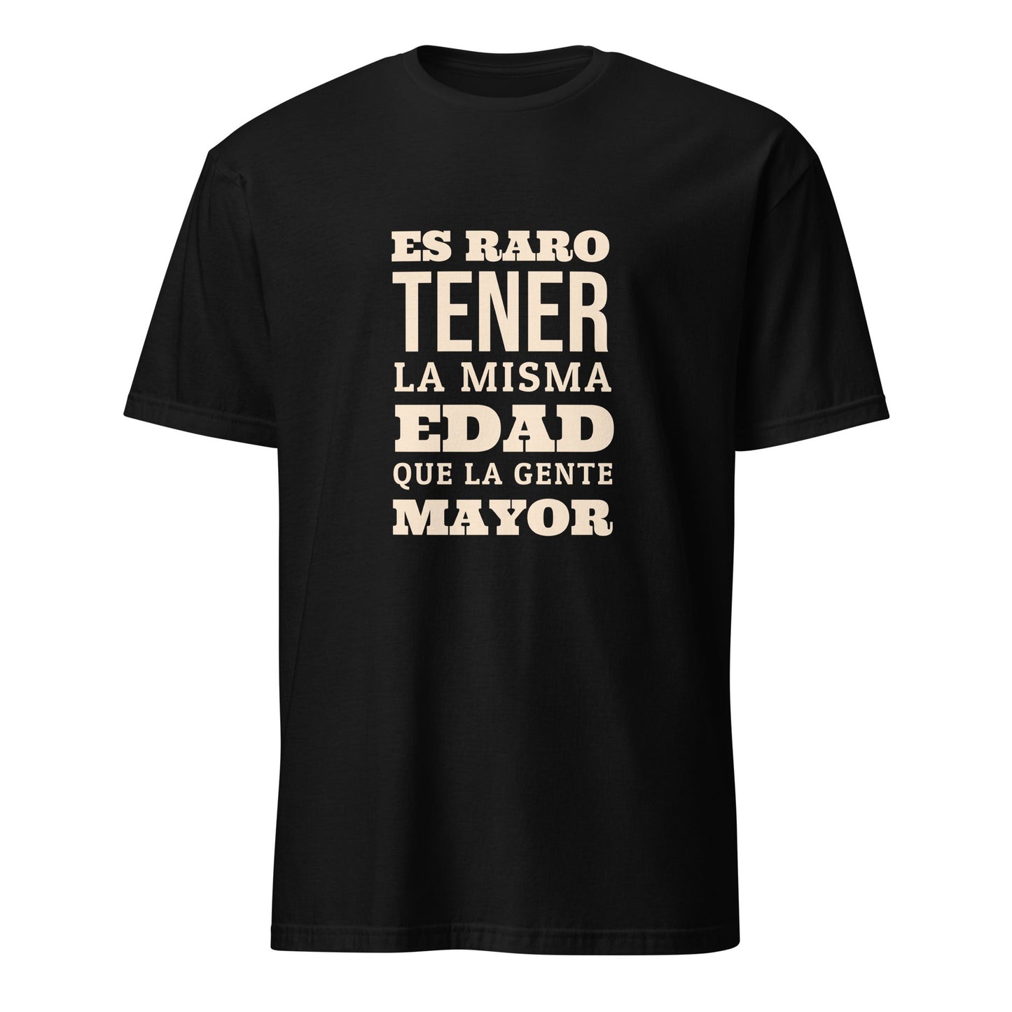 Camiseta clásica unisex: "Tener la misma edad que la gente mayor" - La Charlatana