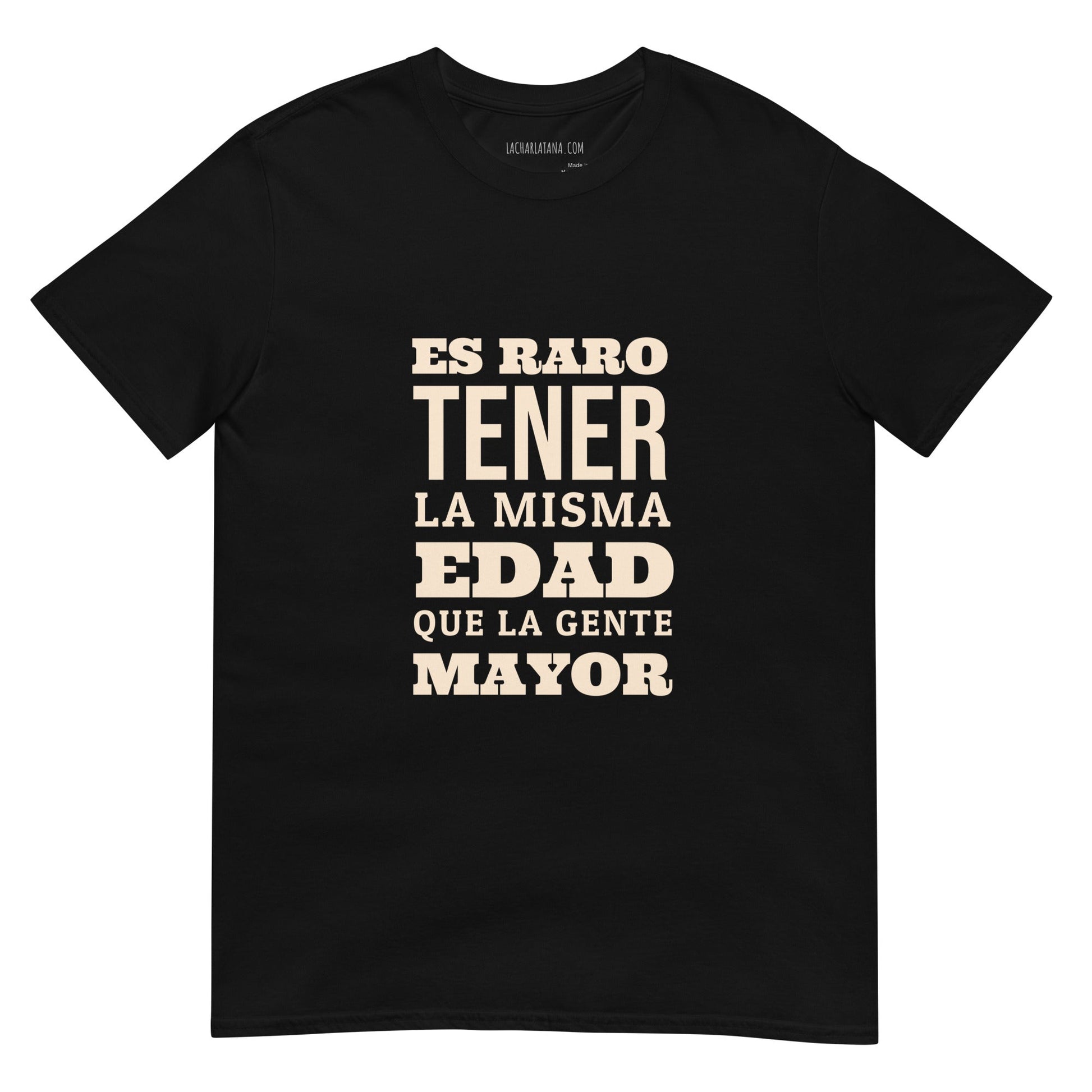 Camiseta clásica unisex: "Tener la misma edad que la gente mayor" - La Charlatana