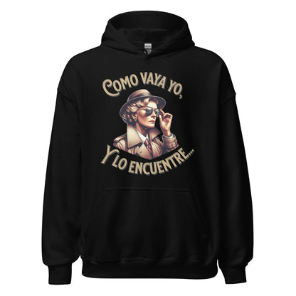 Sudadera clásica unisex con capucha: "Como vaya yo, y lo encuentre..." - La Charlatana