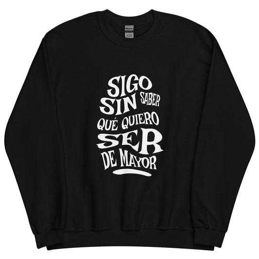 Sudadera clásica unisex: "Sigo sin saber qué quiero ser de mayor" - La Charlatana